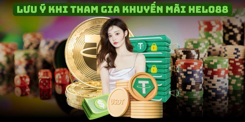 Khuyến mãi Helo88 - Nhiều ưu đãi giá trị cực khủng chờ bạn Lưu ý trong quá trình sử dụng mã khuyến mãi